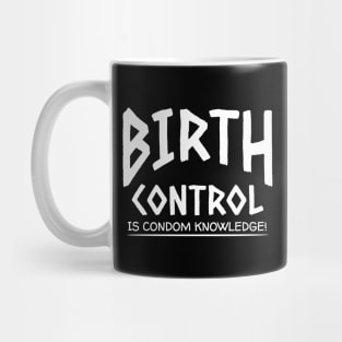 Birth Control Is Condom Knowledge Mug